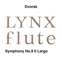 LYNX - ドヴォルザーク: 交響曲 第9番 ホ短調 作品95「新世界より」(フルートアンサンブル版 高下二郎 編曲): Ⅱ. ラルゴ (Binaural)