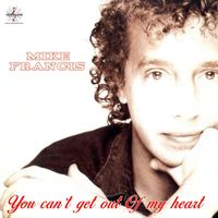 Mike Francis - You Can't Get out of My Heart