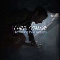 Chris Conway - Between Two Worlds