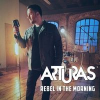 Arturas - Rebel In The Morning