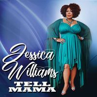 Jessica Williams - Tell Mama (Explicit)