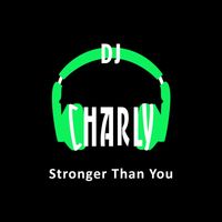 DJ Charly - Stronger Than You