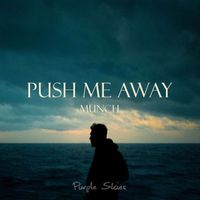 Munch - Push Me Away