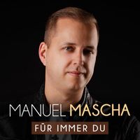 Manuel Mascha - Für immer du