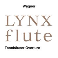 LYNX - ワーグナー: 歌劇「タンホイザー」序曲 (フルートアンサンブル版 高下二郎 編曲) (Binaural)