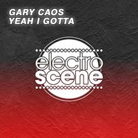 Gary Caos - Yeah I Gotta