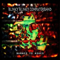 Blinky Blinky Computerband - Burned to Ashes (Explicit)