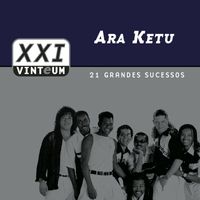 Ara Ketu - Vinteum XXI - 21 Grandes Sucessos - Ara Ketu