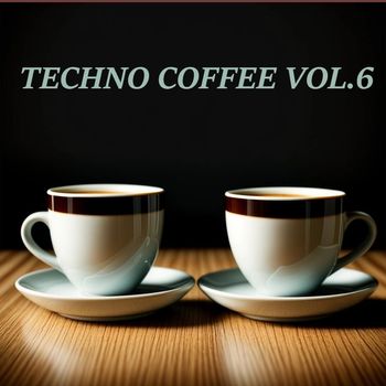 Various Artists - Techno Coffee Vol, 6 (Explicit)