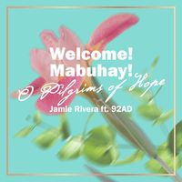 Jamie Rivera - Welcome! Mabuhay! O Pilgrims of Hope