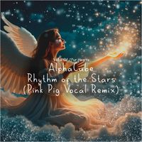 AlphaCube - Rhythm of the Stars (Pink Pig Vocal Remix)
