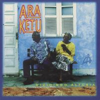 Ara Ketu - Dividindo Alegria