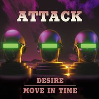 Attack - Desire / Move In Time