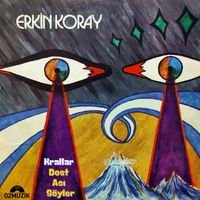 Erkin Koray - Krallar / Dost Acı Söyler