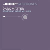 Dark Matter - Something Inside Me Died