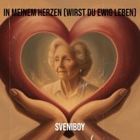 Sveniboy - In Meinem Herzen (Wirst Du Ewig Leben)