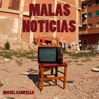 Miguel Campello - Malas Noticias