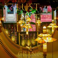 Crane - Lust Isnt Love