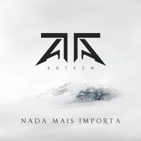 Anthem - Nada Mais Importa