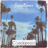 Checkpoint - Sometimes
