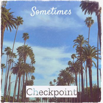 Checkpoint - Sometimes