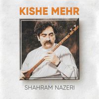 Shahram Nazeri - Kishe Mehr