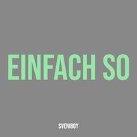 Sveniboy - Einfach So