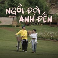 Hannie - Ngồi Đợi Anh Đến