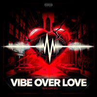 WHISPERS - Vibe over Love (Explicit)