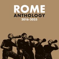 ROME - Anthology 2016-2025