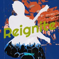 MAKK - Reignite
