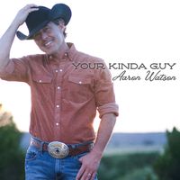 Aaron Watson - Your Kinda Guy