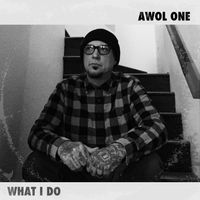 AWOL ONE - What I do (Explicit)