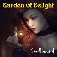 Garden Of Delight - Spellbound
