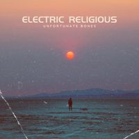 Electric Religious - Unfortunate Bones