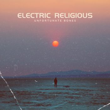 Electric Religious - Unfortunate Bones