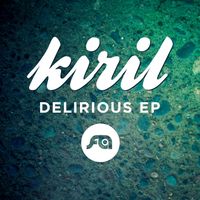 Kiril - Delirious EP
