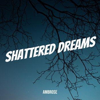 Ambrose - Shattered Dreams