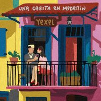 Yexel - Casita En Medellin