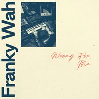 Franky Wah - Wrong For Me