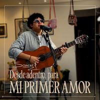 Sammy - Desde Adentro Para Mi Primer Amor (Acústico)