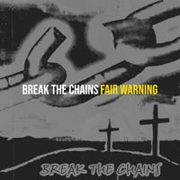 FAIR WARNING - Break the Chains