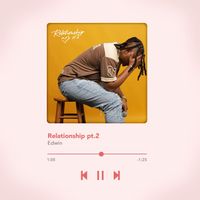 Edwin - Relationship pt.2 (Explicit)