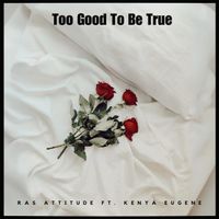 Ras Attitude - Too Good To Be True