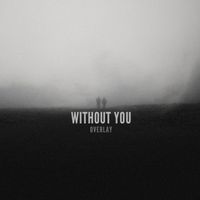Overlay - Without You