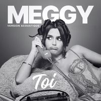 Meggy - Toi  (Version Acoustique)