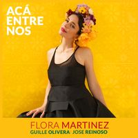 Flora Martinez - Acá Entre Nos