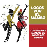 Perez Prado - Locos por el Mambo