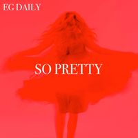 E.G. Daily - So Pretty