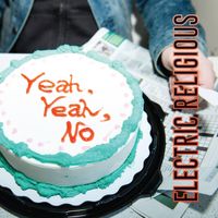 Electric Religious - Yeah, Yeah, No